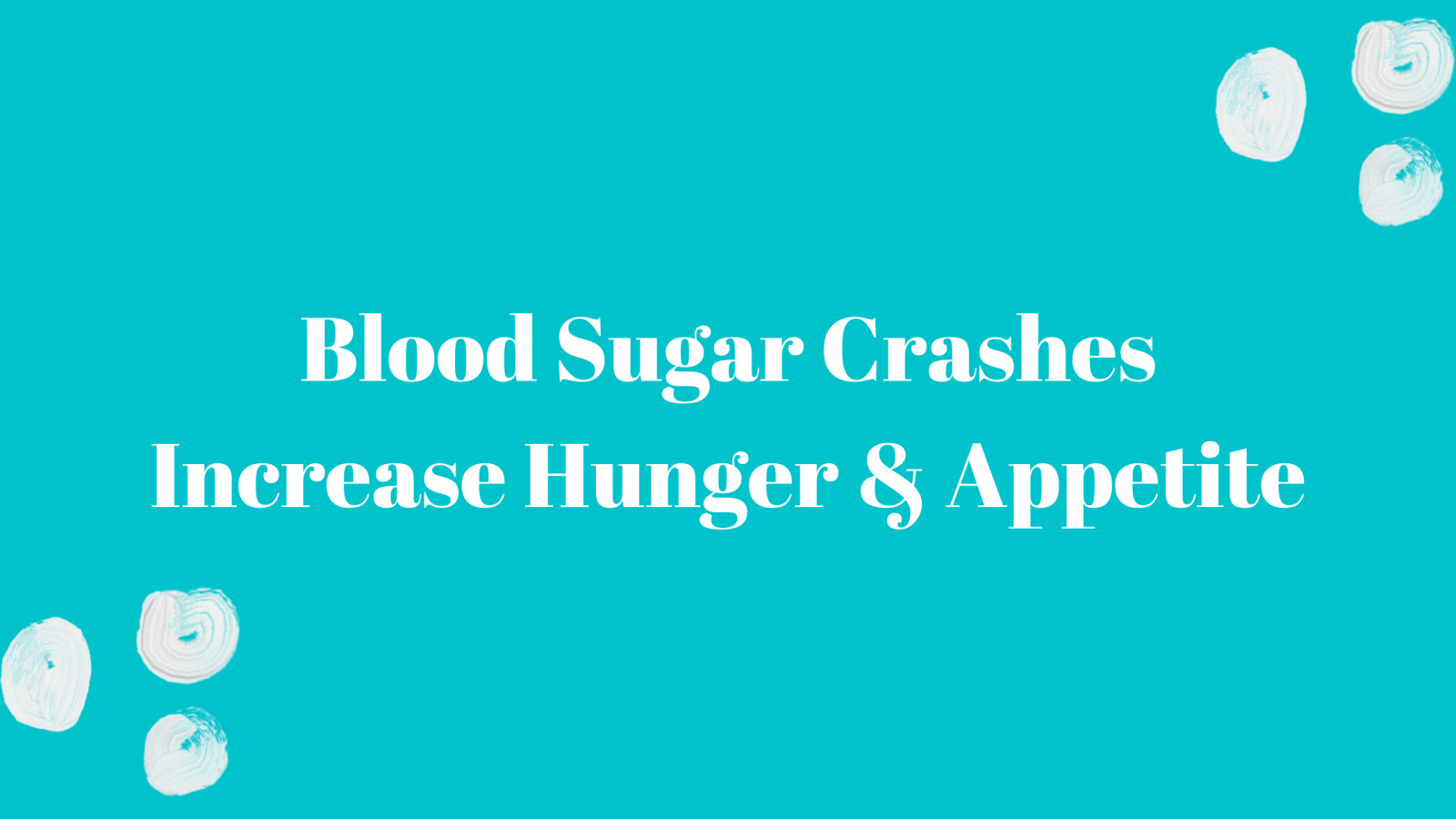 Hunger Increases with Blood Sugar Crashes