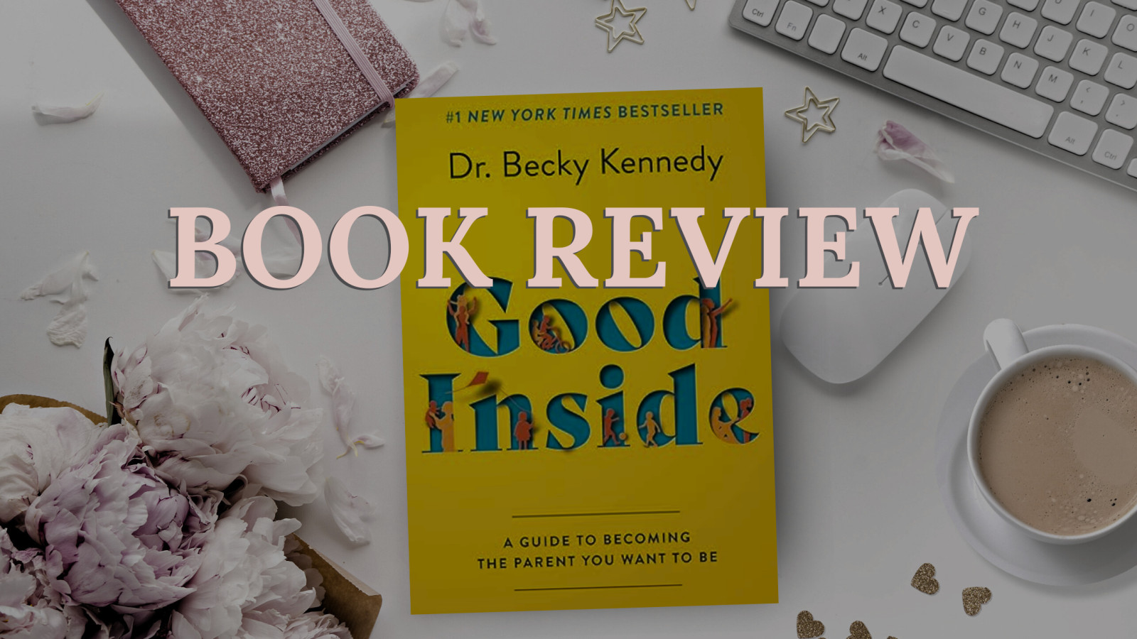 Why Good Inside by Dr. Becky Kennedy Is a Lifeline for the Healing Mom