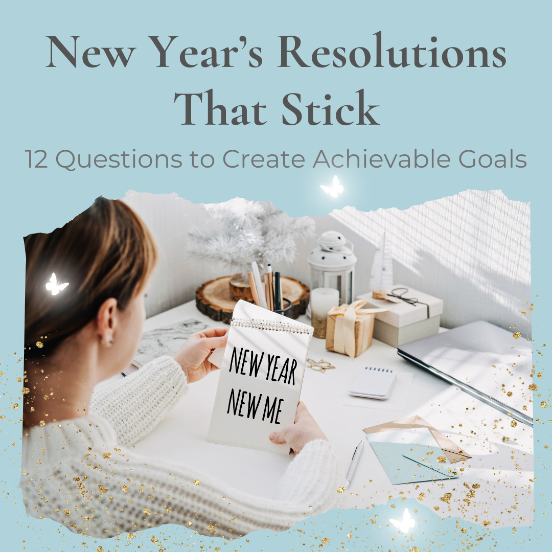 New Year's Resolutions That Stick: 12 Questions to Create Achievable Goals