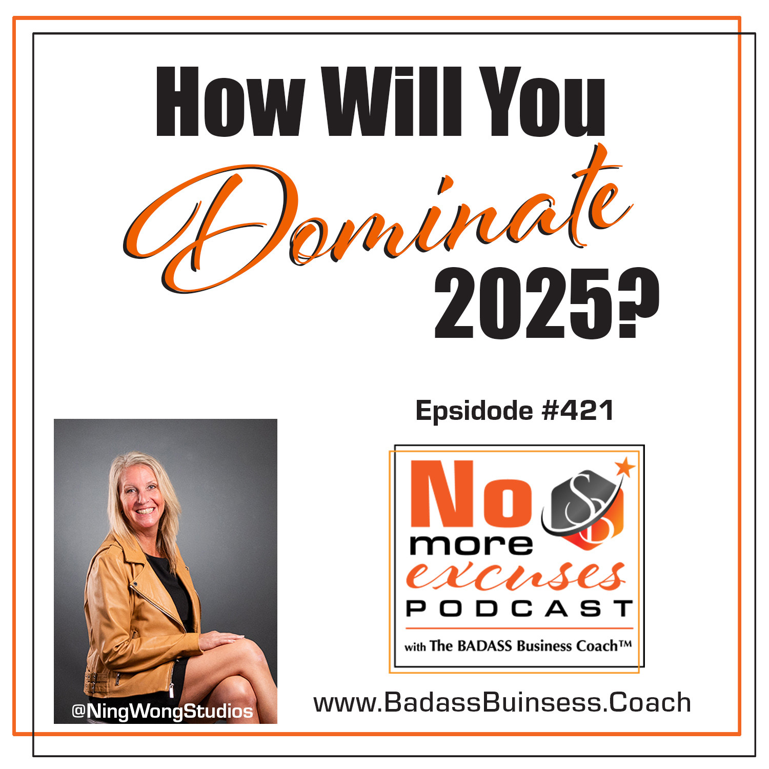 Podcast #421: 2025 Is Upon Us. How will you dominate?