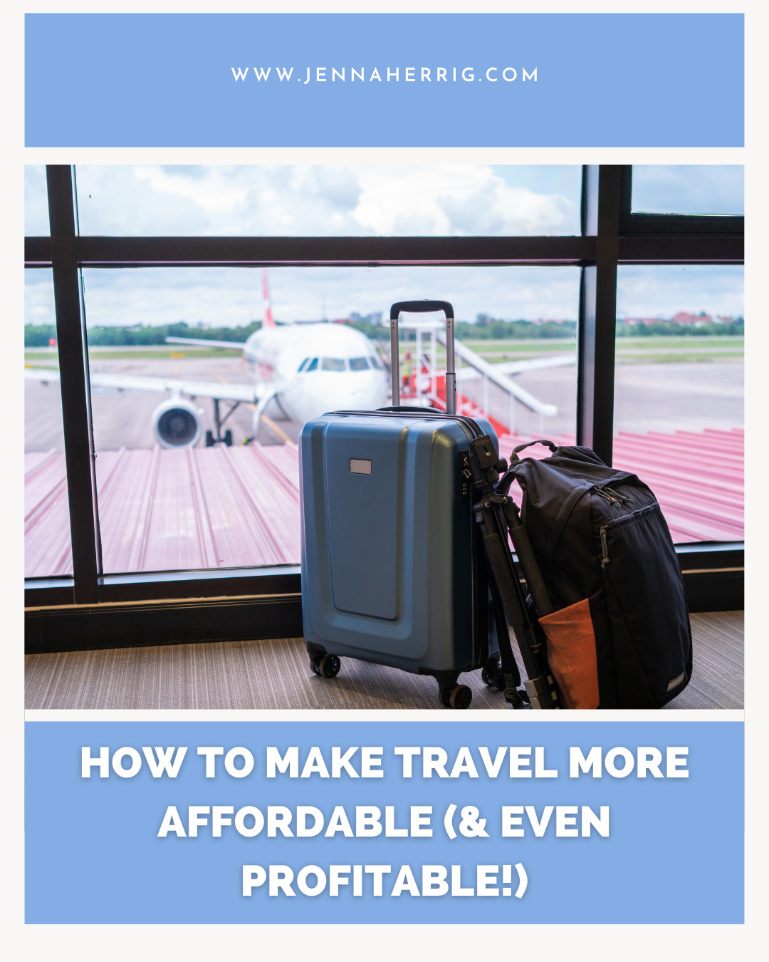 How to Make Travel More Affordable (& Even Profitable!)