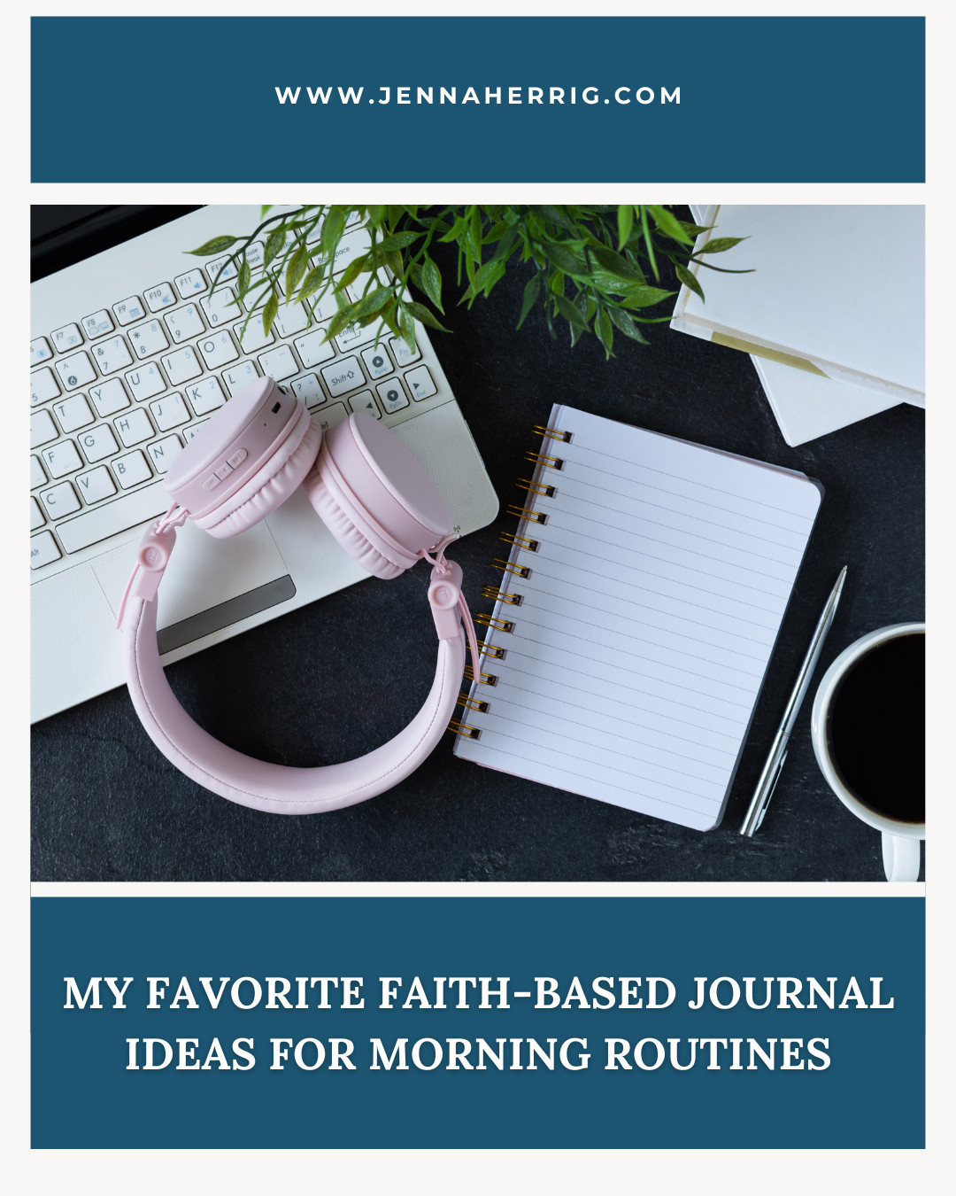 My Favorite Faith-Based Journal Ideas for Morning Routines