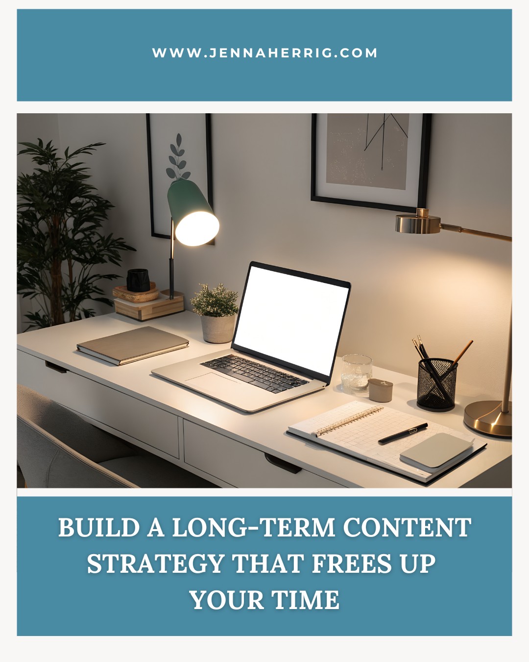 Build a Long-Term Content Strategy That Frees Up Your Time