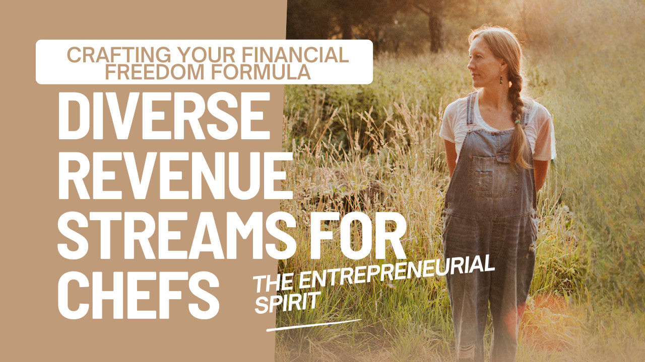 CRAFTING YOUR FINANCIAL FREEDOM FORMULA: DIVERSE REVENUE STREAMS FOR CHEFS