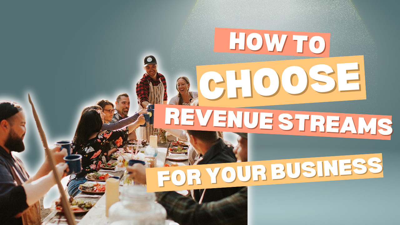 How to Choose Revenue Streams to Weave into Your Business Model