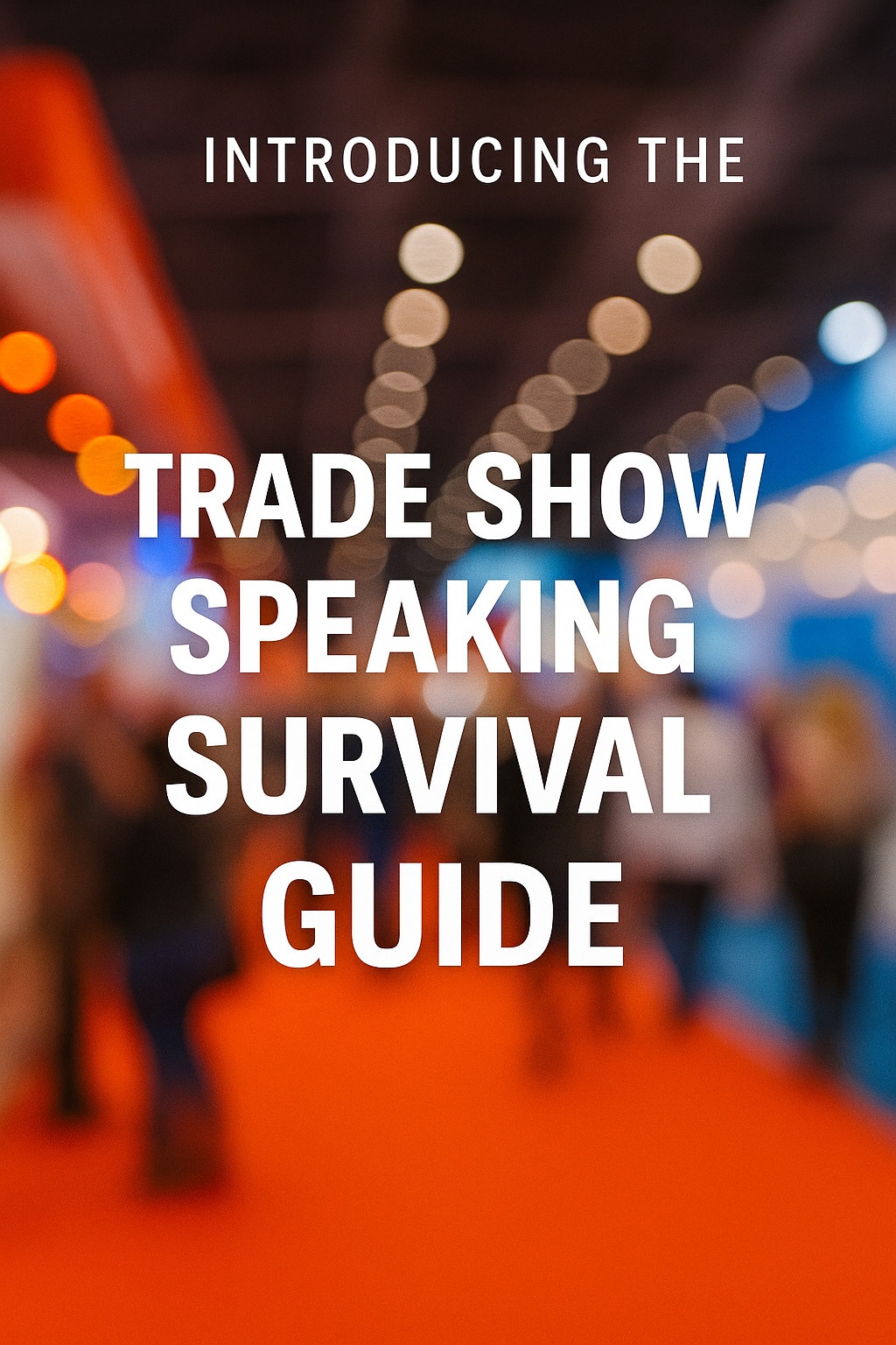 The Awesome Power of Speaking at Trade Shows and Industry Conferences 