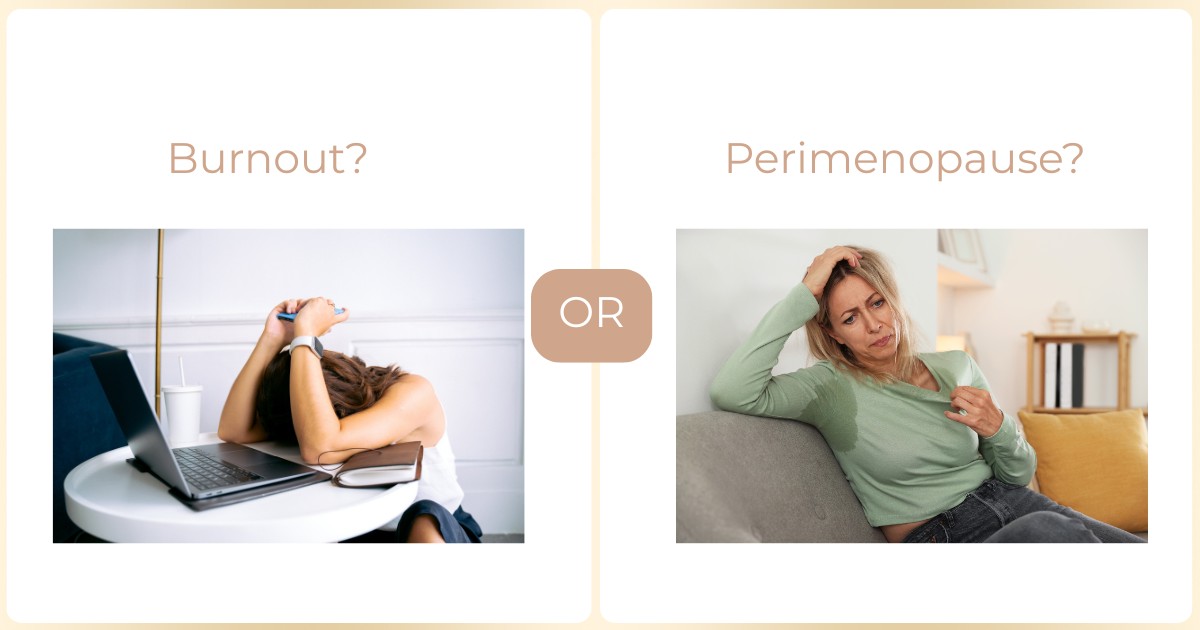 Is This Perimenopause or Burnout? How to Tell the Difference