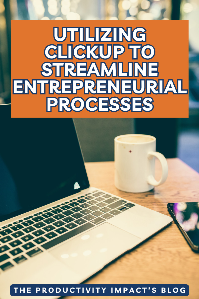Utilizing ClickUp to Streamline Entrepreneurial Processes
