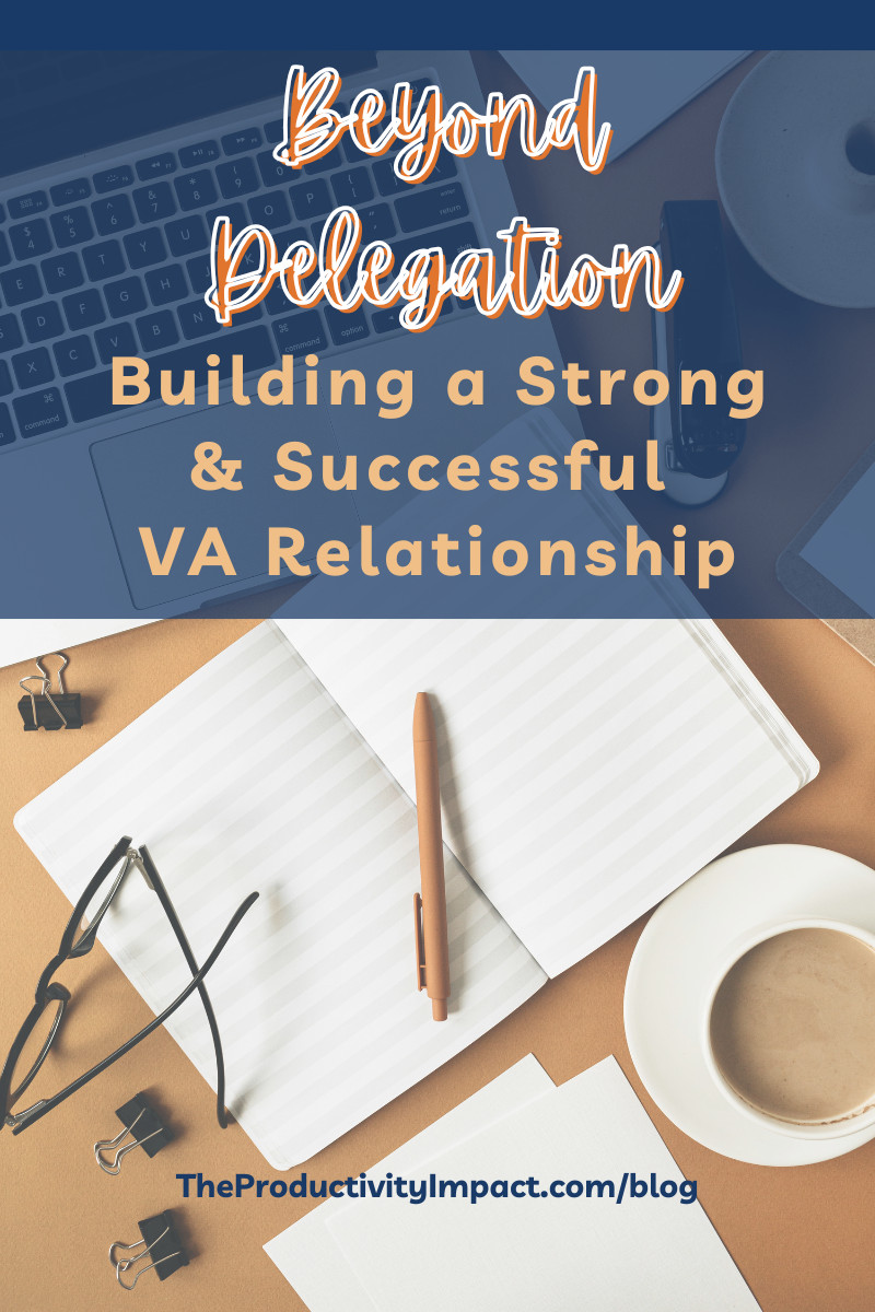 The Art of Delegation and Creating a Thriving Relationship With Your Virtual Assistant