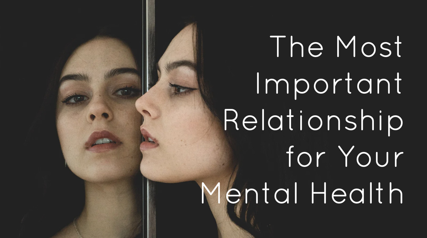 The Most Important Relationship for Your Mental Health