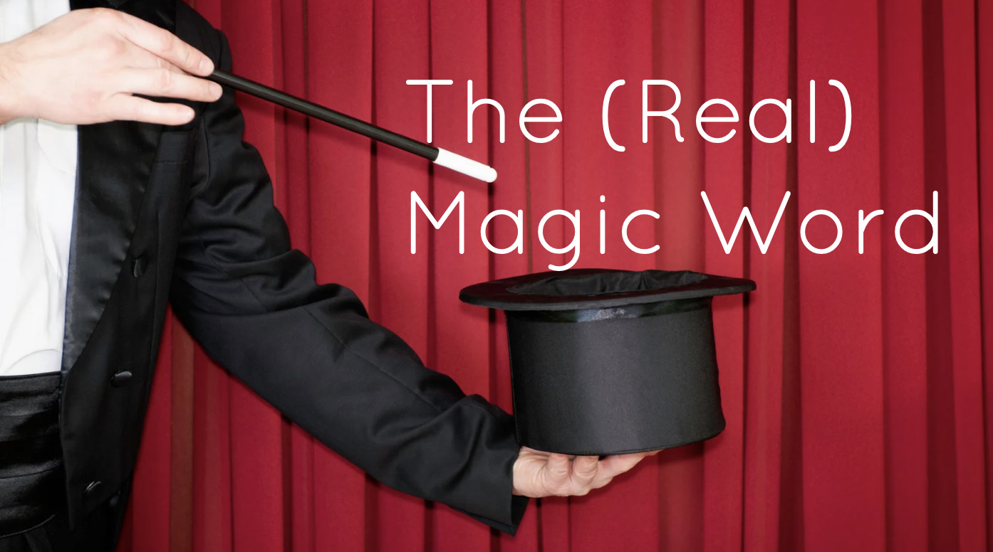 The (Real) Magic Word