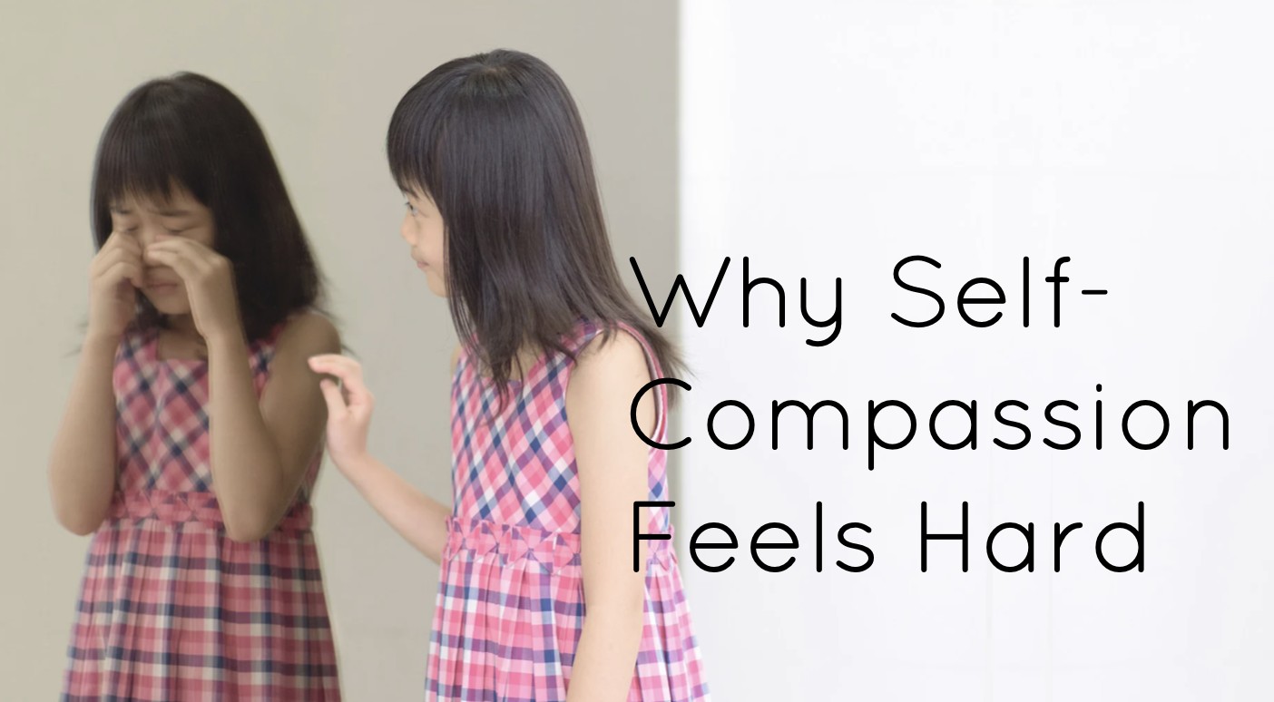 Why Self-Compassion Feels Hard