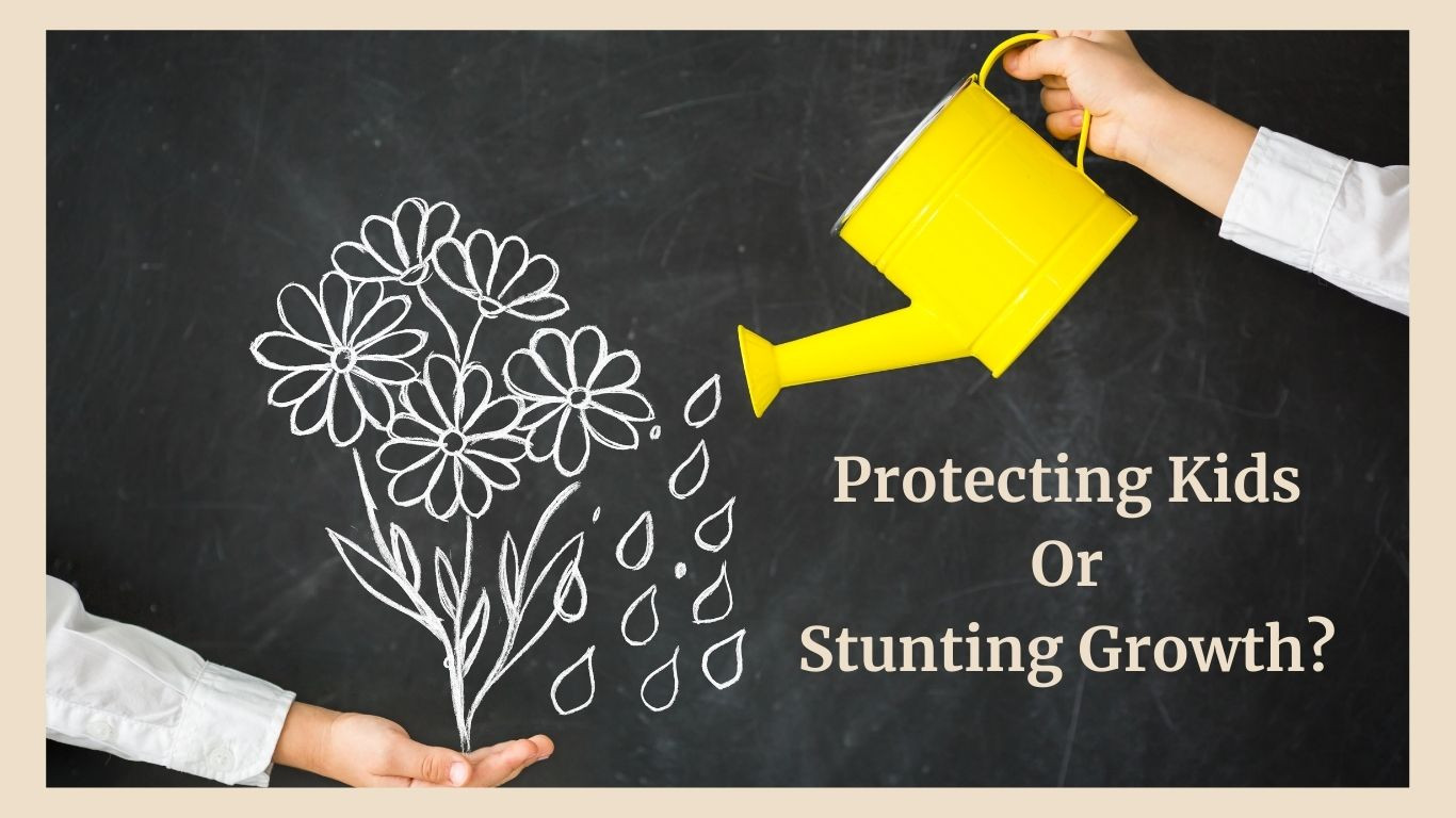Are You Shielding Your Child’s Growth—or Stunting It?