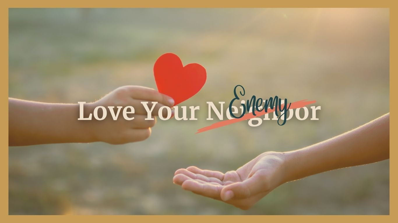 Love Your Enemies? Let’s Talk About That.