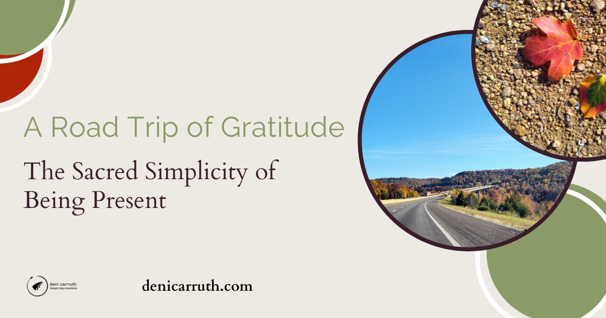 A Road Trip of Gratitude - The Sacred Simplicity of Being Present