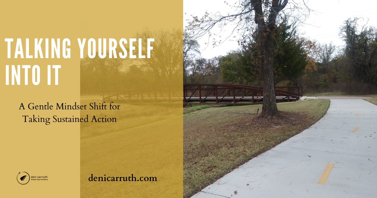 Talking Yourself Into It: A Gentle Mindset Shift for Taking Sustained Action