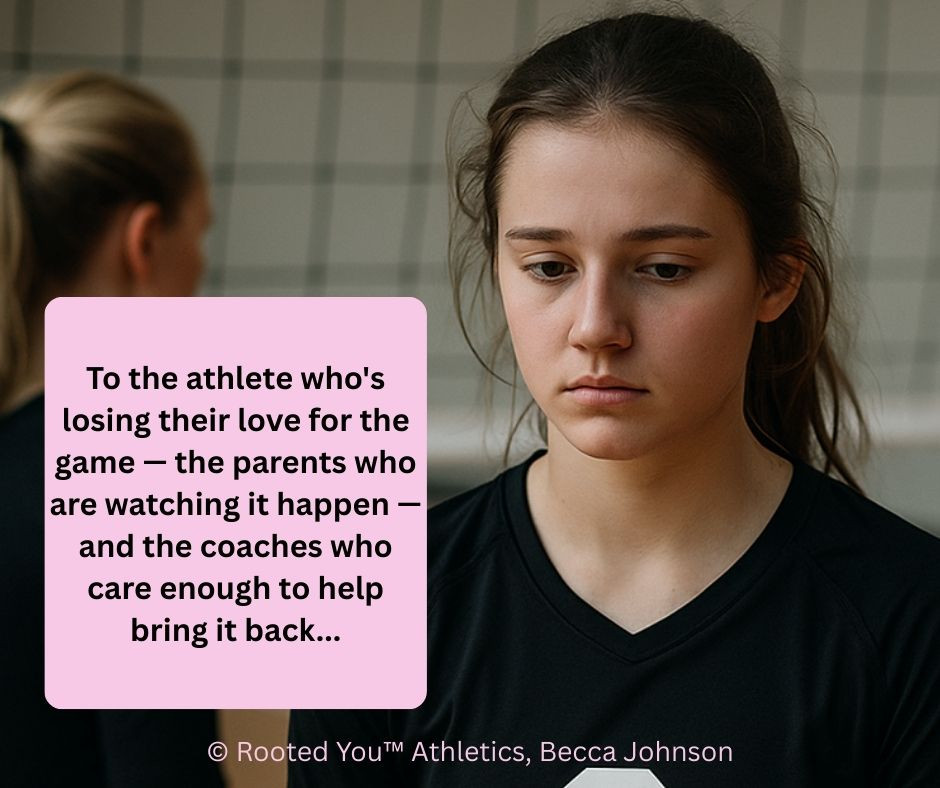 To the athlete who's losing their love for the game — the parents who are watching it happen — a