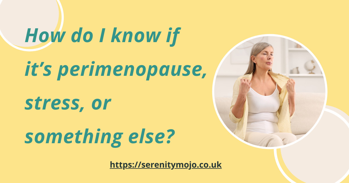 How do I know if it’s perimenopause, stress, or something else?