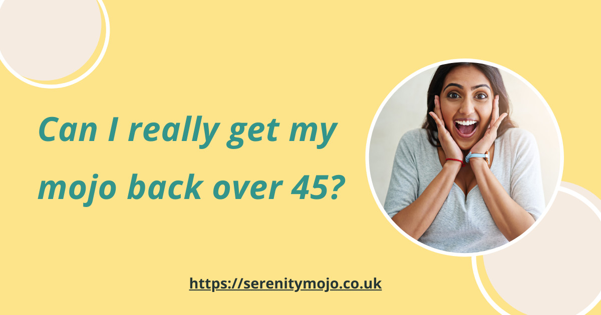 Can I really get my mojo back over 45?