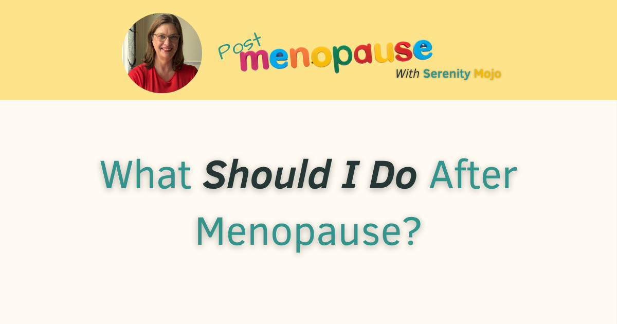 What Should I Do After Menopause?