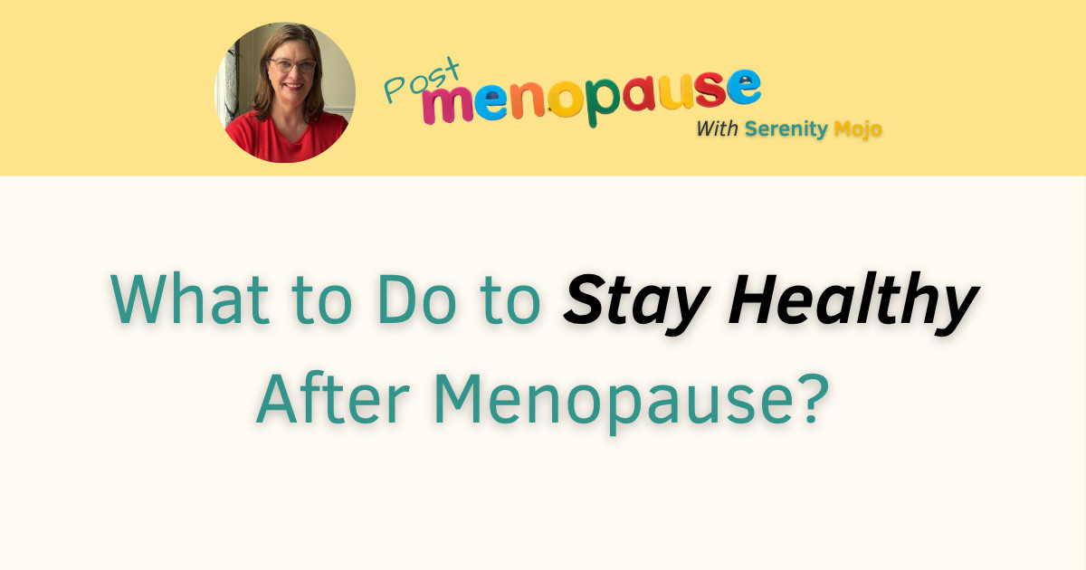 What to do to Stay Healthy After Menopause?