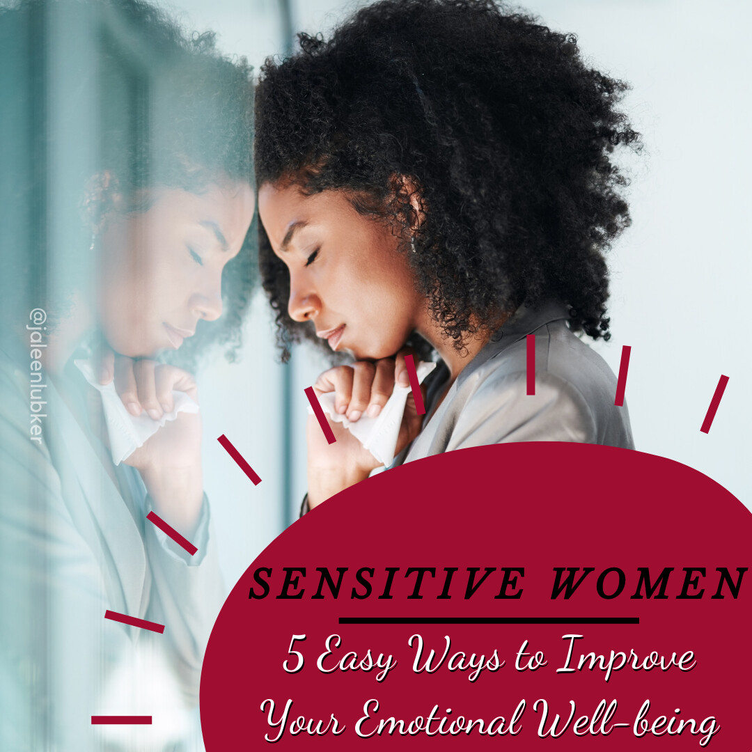 Sensitive Women 5 Easy Ways To Improve Your Emotional Well Being