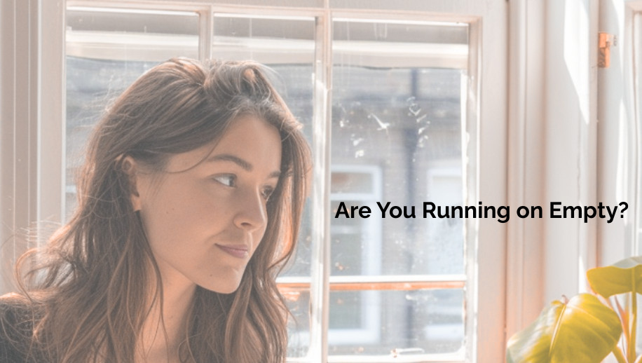 Are You Running on Empty?