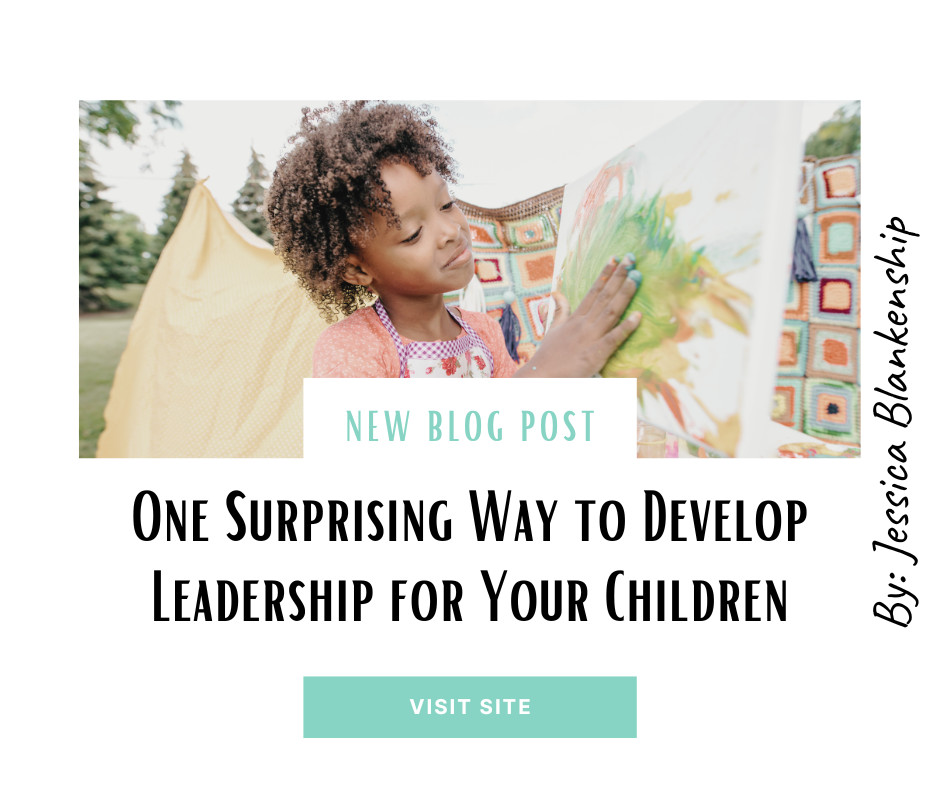 One Surprising Way to Develop Leadership for Your Children