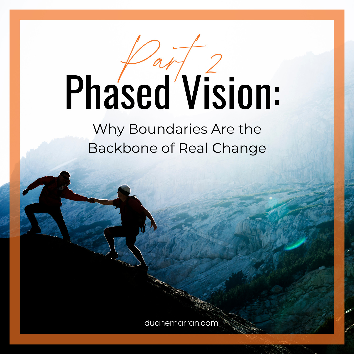 Phased Vision: Why Boundaries Are the Backbone of Real Change
