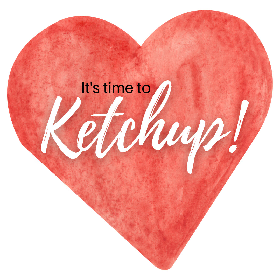 It's time to Ketchup!