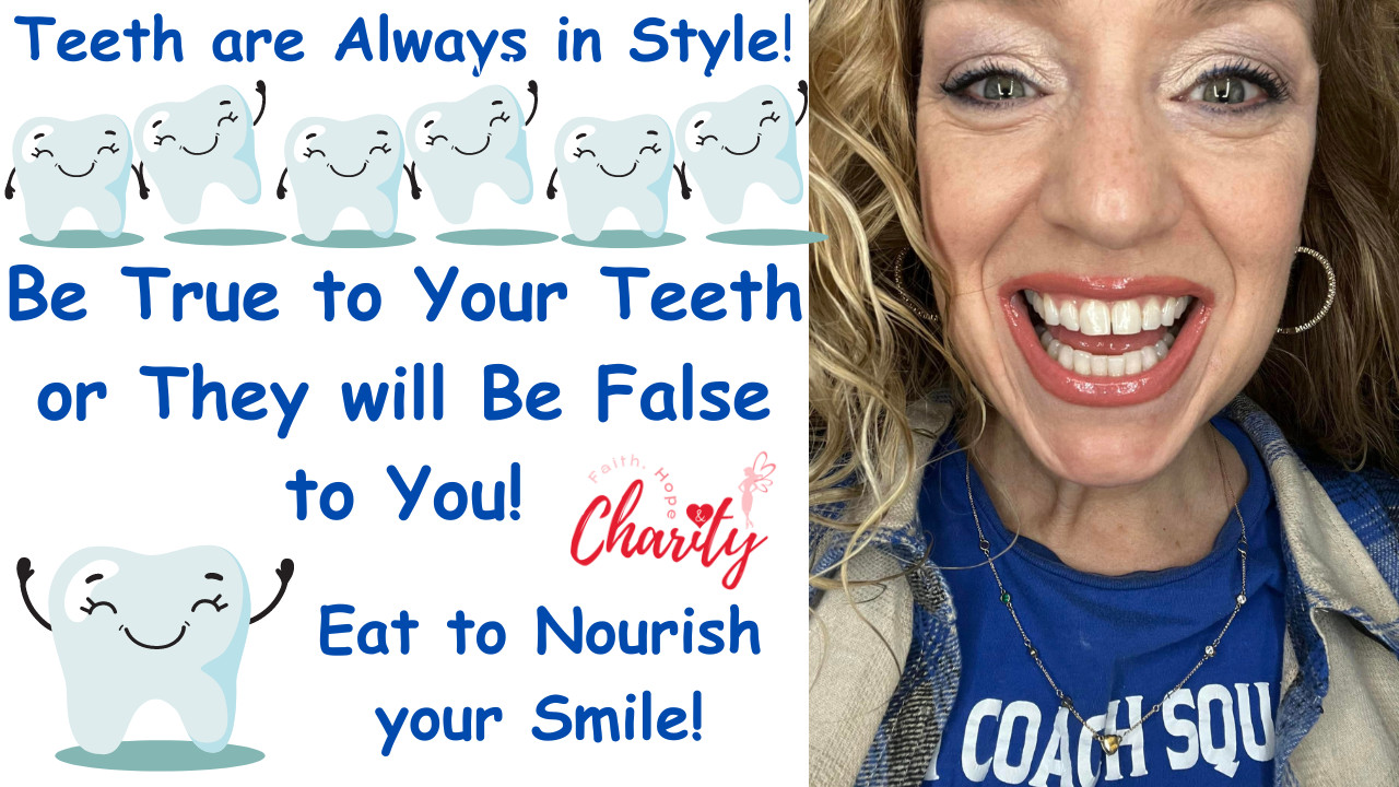 Be True to Your Teeth or They Will Be False to You!
