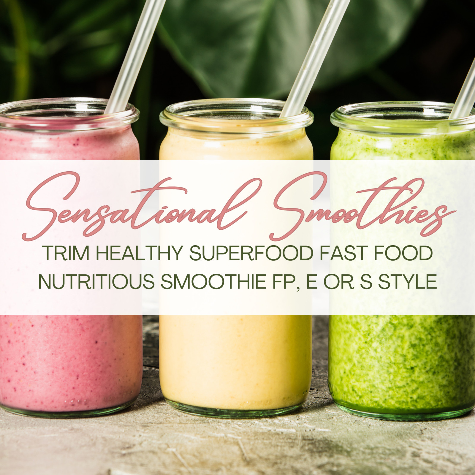 Sensational Smoothies: Trim Healthy Superfood Fast Food Nutritious Smoothie FP, E or S style