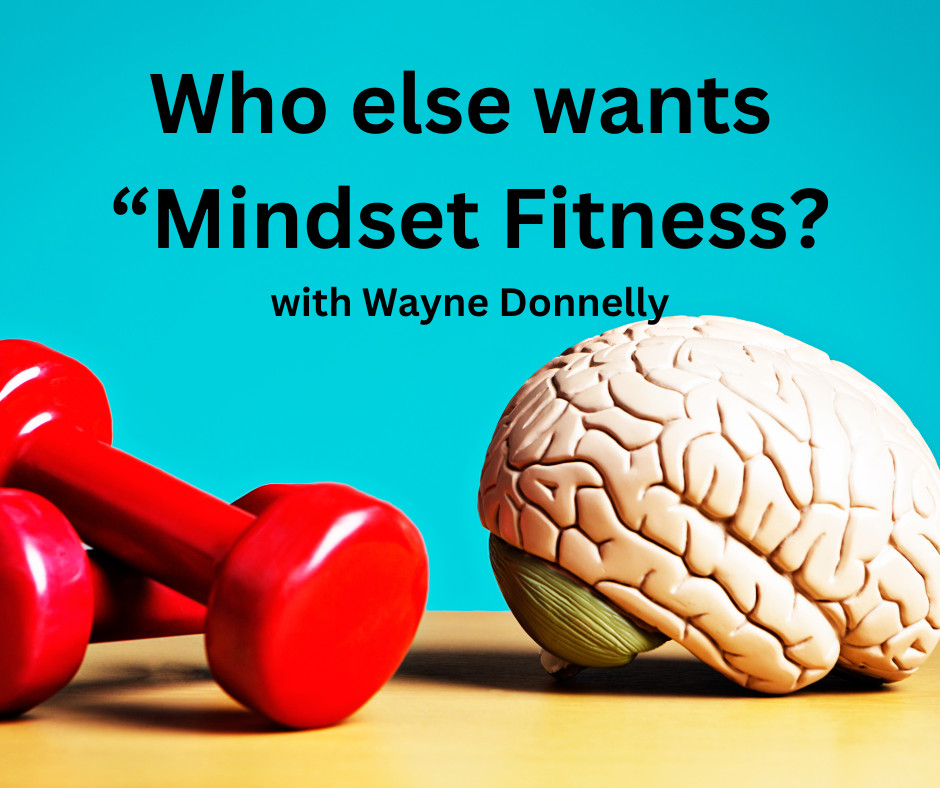 Who else wants "Mindset Fitness"?