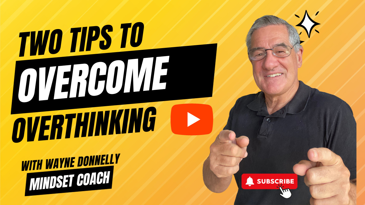 Two Tips To Overcome Overthinking