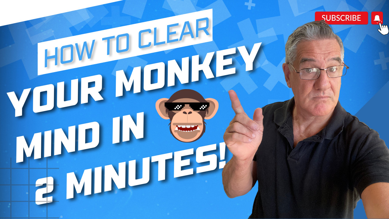 Clear your monkey mind in 2 minutes!