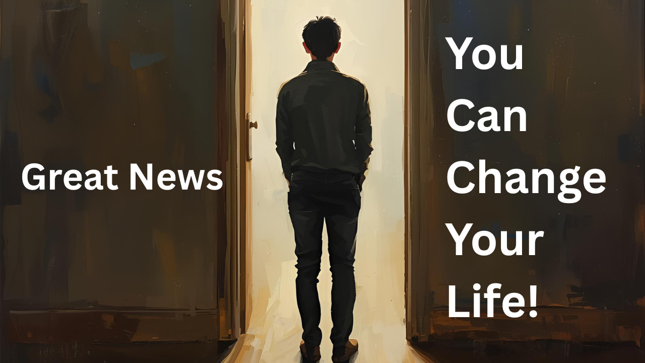 “How to Change Your Life – No Matter Where You Are Right Now”