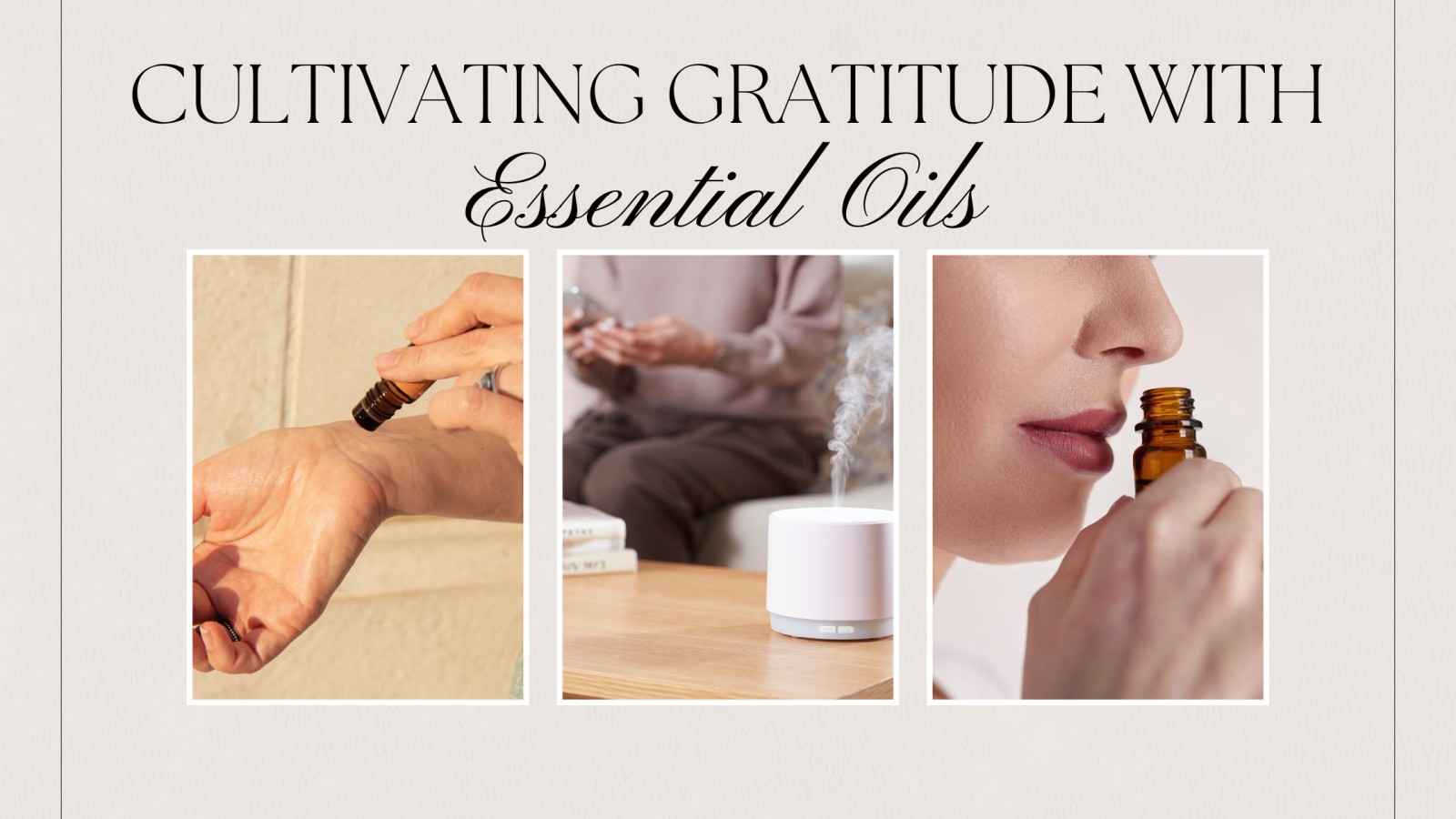 Cultivating Gratitude with Essential Oils: How Aromas Can Shift Your Mindset and Mood