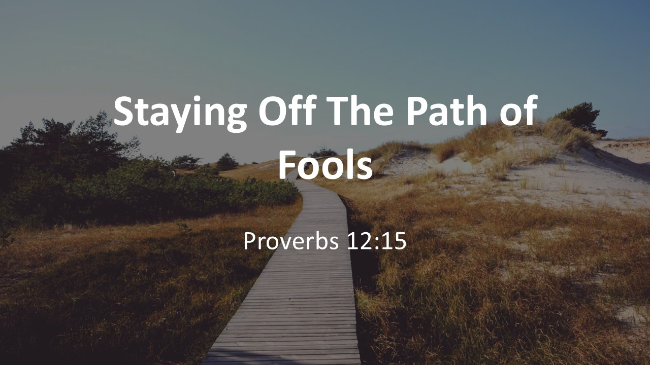 Class:  Staying Off the Path of Fools