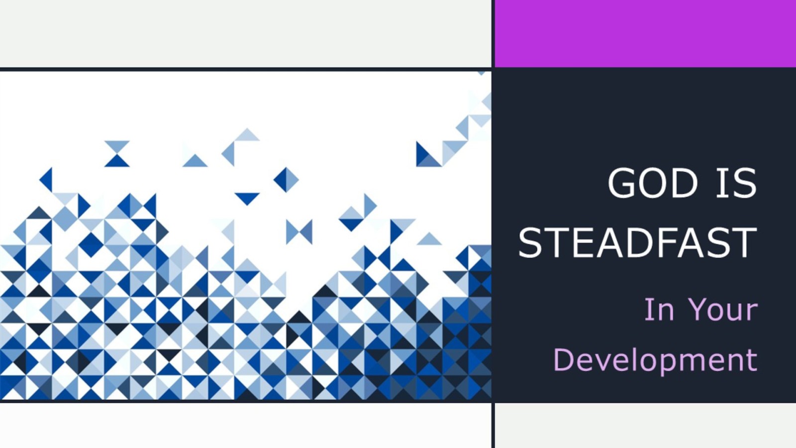 God's Steadfastness in Your Development