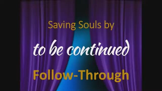Saving Souls by Follow-Through