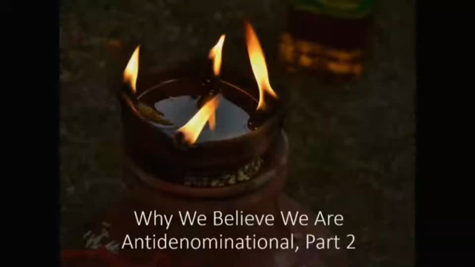 Why We Believe We Are Anti-Denominational Part2