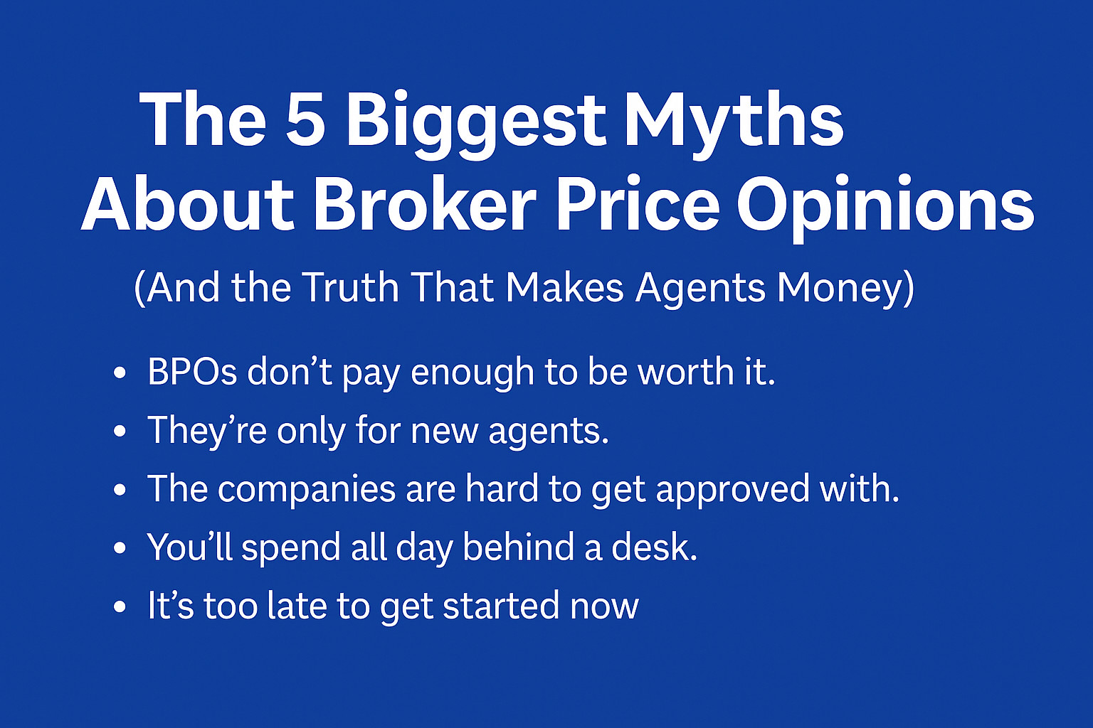 The 5 Biggest Myths About Broker Price Opinions (And the Truth That Makes Agents Money)