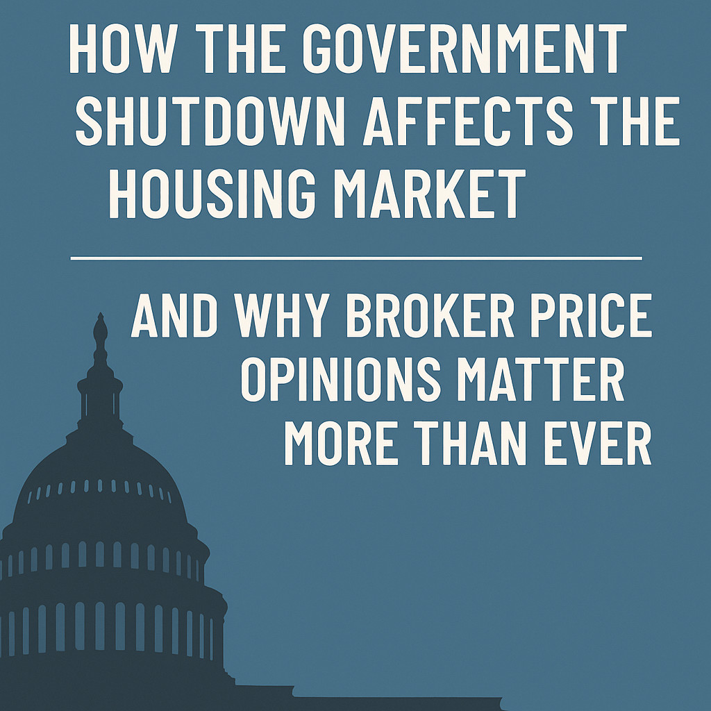 How the Government Shutdown Affects the Housing Market — and Why Broker Price Opinions Matter More