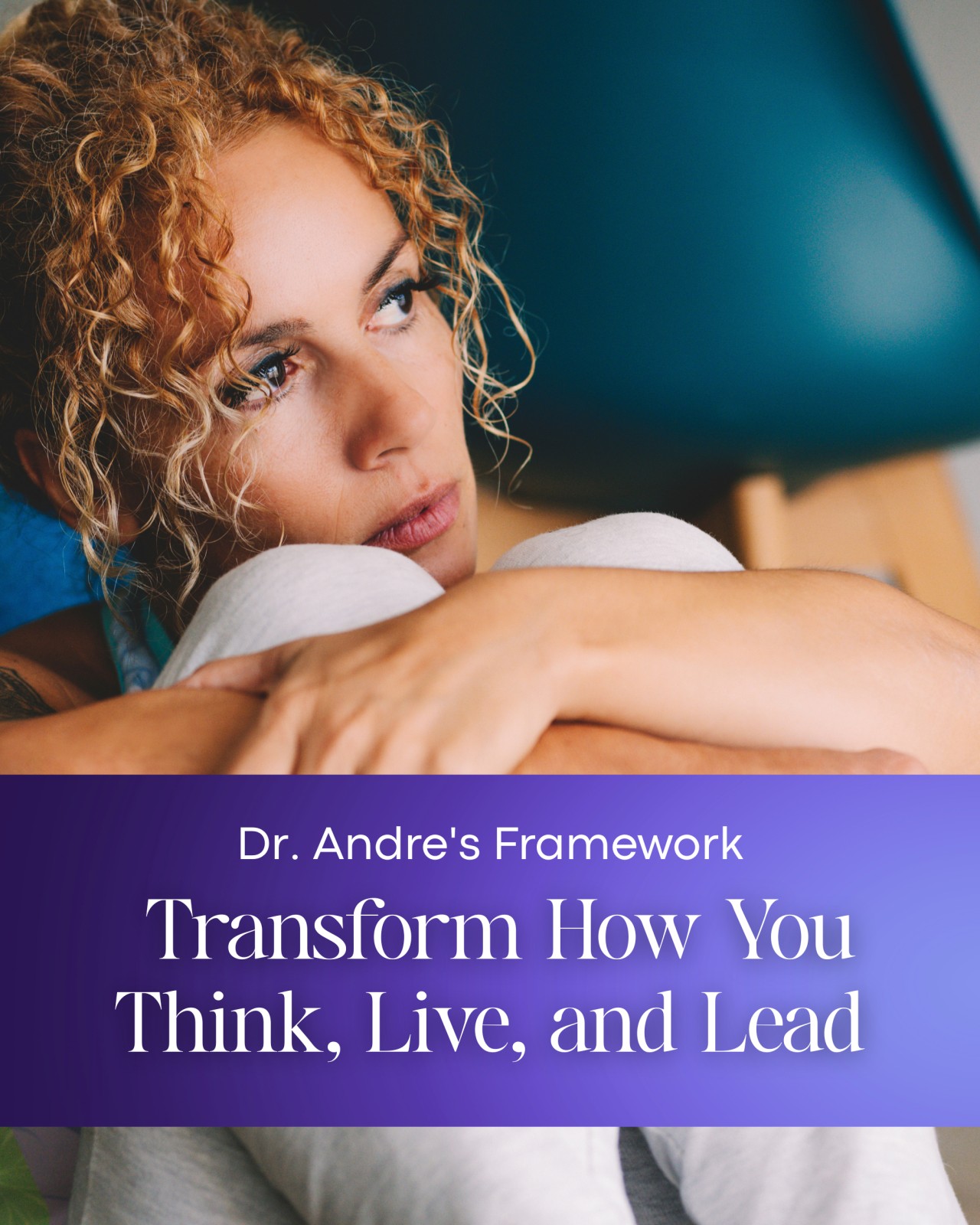 Coach Andre's Framework That Transforms How You Think, Live, and Lead