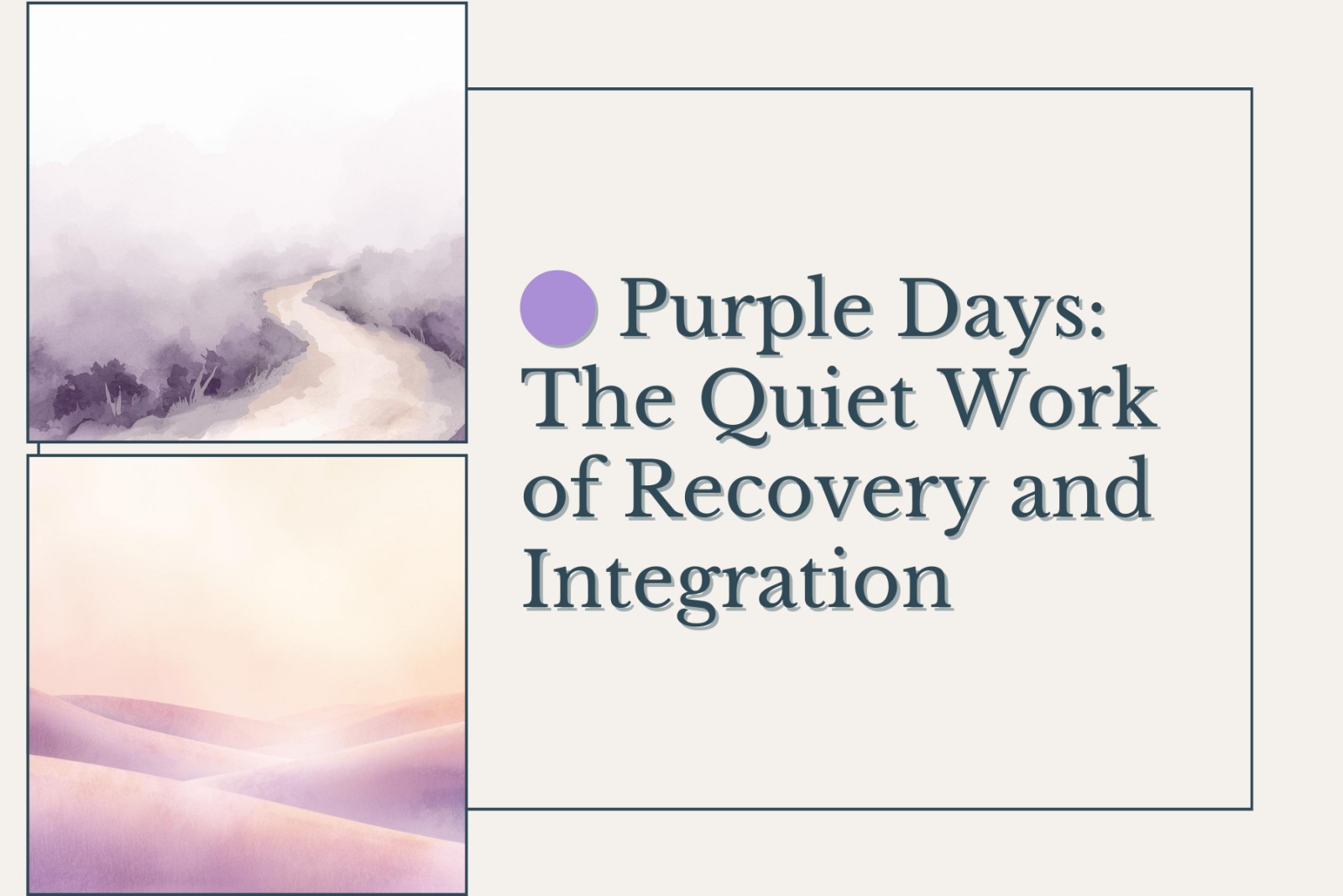 🟣 Purple Days: The Quiet Work of Recovery and Integration