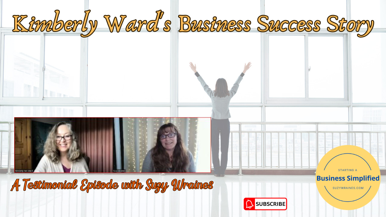 Kimberly Ward's Business Success Story: A Testimonial Episode with Suzy Wraines