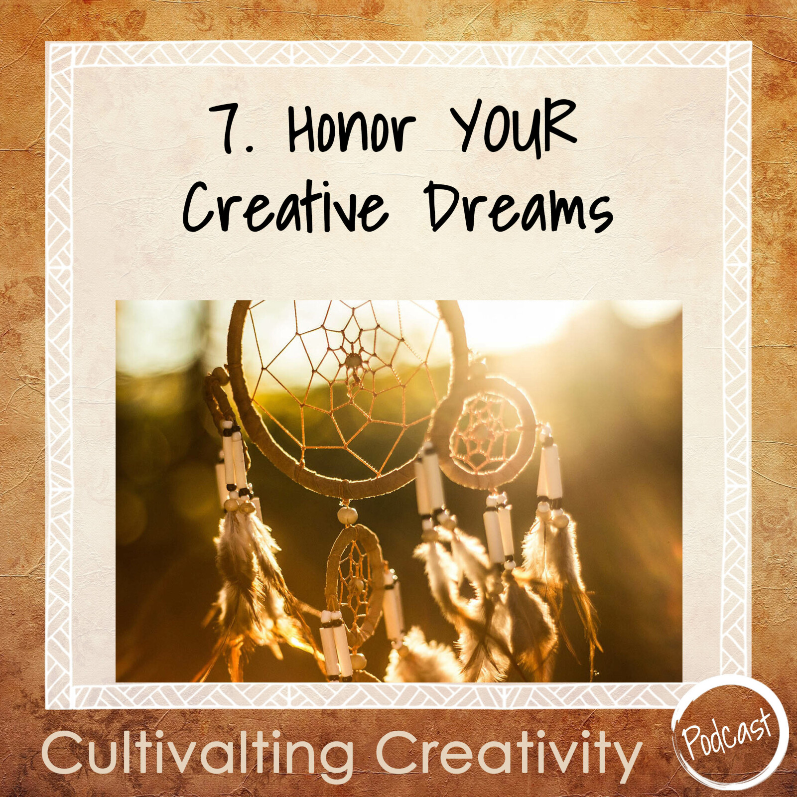 7. Honor YOUR Creative Dreams