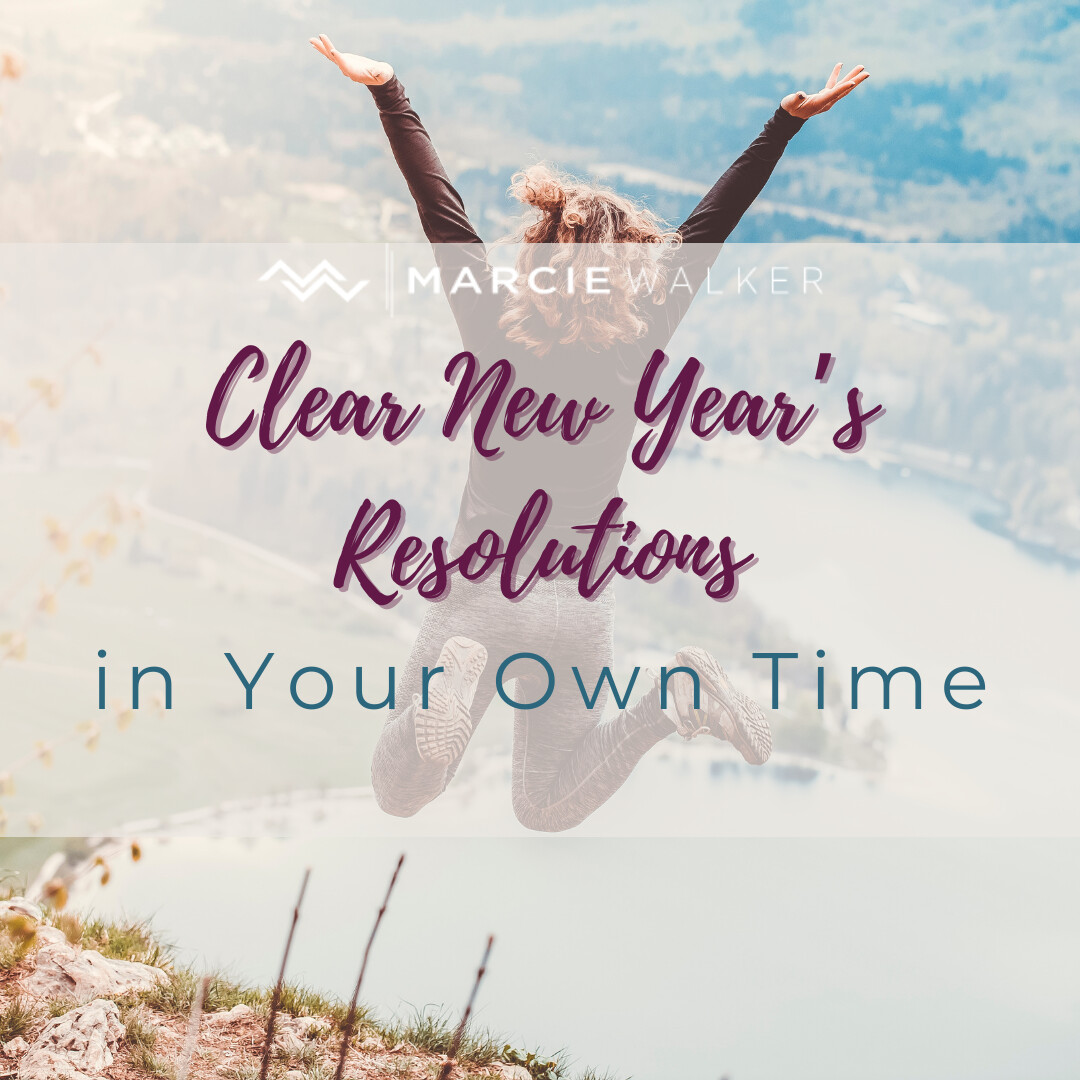 Clear New Year’s Resolutions, in Your Own Time