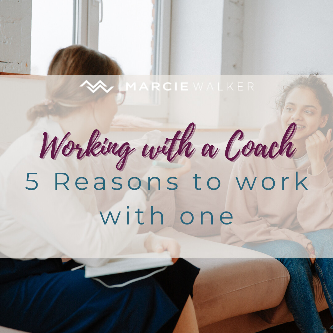 5 Reasons to Work with a Coach
