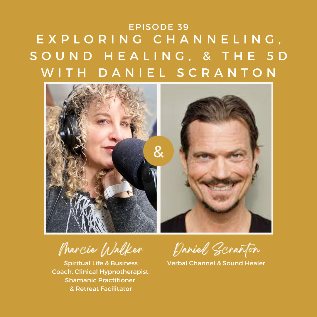 Exploring Channeling, Sound Healing, and the Fifth Dimension with Daniel Scranton